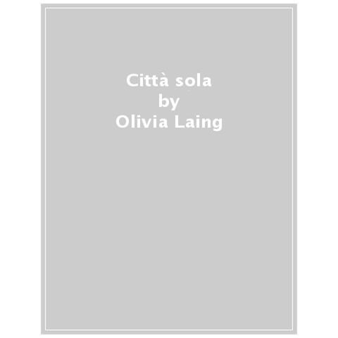 Olivia Laing - Città Sola - Foto 1