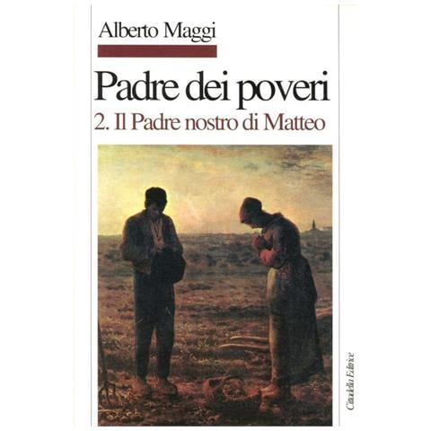 Alberto Maggi - Padre dei poveri. Traduzione e commento delle beatitudini e del Padre nostro di Matteo. Vol. 2: Il Padre nostro - Foto 1