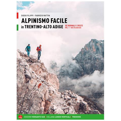 Diego Filippi - Alpinismo facile in Trentino Alto Adige. Vie normali e creste. Vol. 1: Valli occidentali - Foto 1