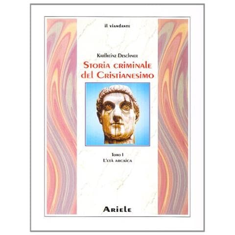 Karlheinz Deschner - Storia criminale del cristianesimo. Vol. 1: L' età arcaica. Dalle origini nell'Antico Testamento fino alla morte di S. Agostino (430) - Foto 2