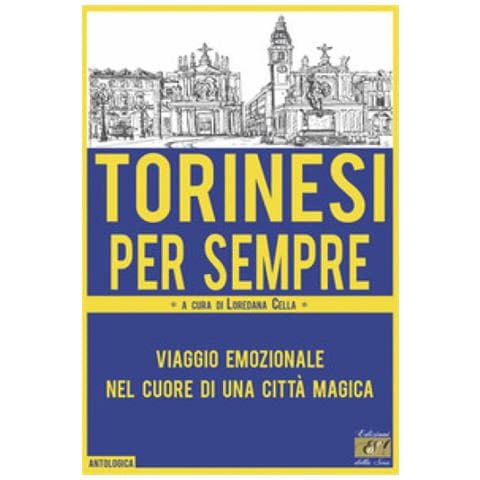 Martina Donati - Torinesi per sempre. Viaggio emozionale nel cuore di una città magica - Foto 1