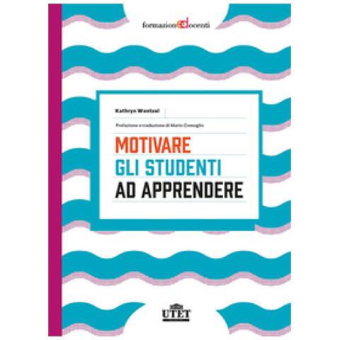 Kathryn Wentzel - Motivare Gli Studenti Ad Apprendere - Foto 1