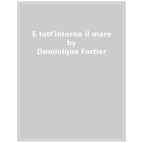 Dominique Fortier - E Tutt'intorno Il Mare - Foto 1