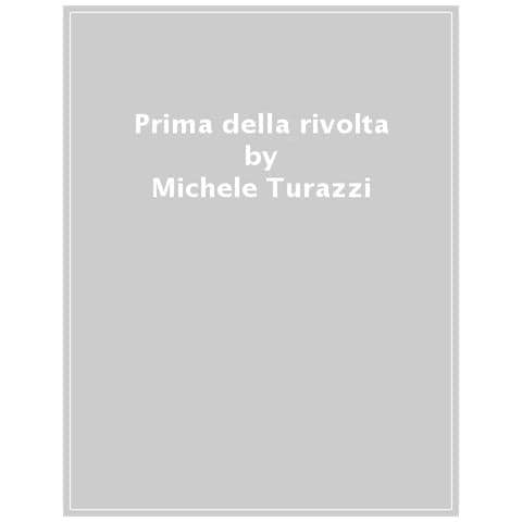 Michele Turazzi - Prima Della Rivolta - Foto 1