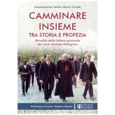 Associazione Centro Maria Orsola - Camminare insieme tra storia e profezia. Attualità della lettera pastorale del card. Michele Pellegrino - Foto 1