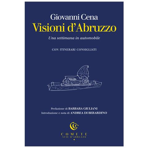 Giovanni Cena - Visioni d'Abruzzo. Una settimana in automobile - Foto 1