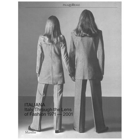 Maria Luisa Frisa - Italiana. Italy through the Lens of fashion 1971-2001. Ediz. a colori - Foto 1