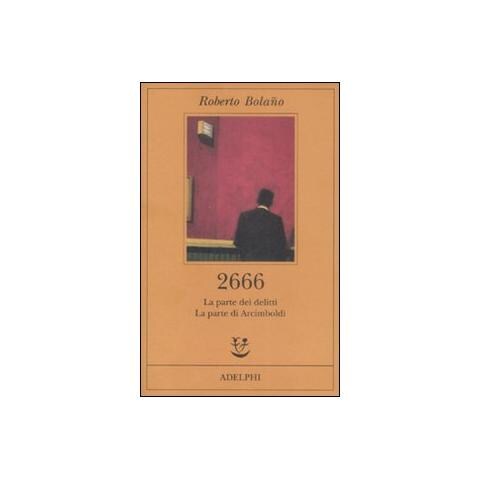 Roberto Bolaño - 2666. La parte dei delitti-La parte di Arcimboldi - Foto 1