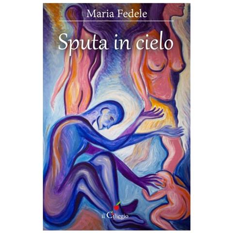 Maria Fedele - Sputa in cielo - Foto 1