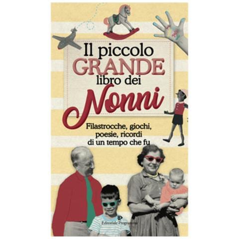 Il Piccolo Grande Libro Dei Nonni. Filastrocche, Giochi, Poesie, Ricordi Di Un Tempo Che Fu - Foto 1