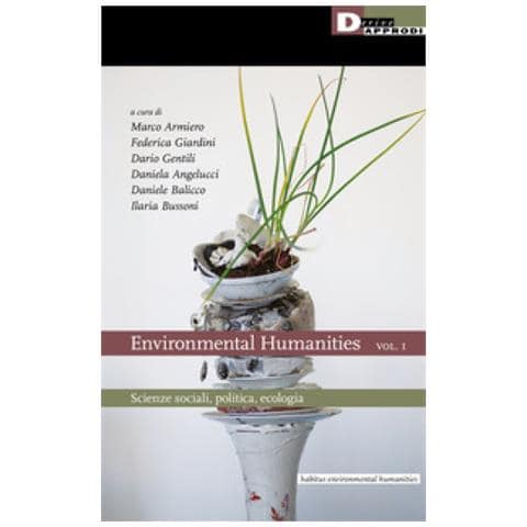 Marco Armiero - Environmental Humanities. 1: Scienze Sociali, Politica, Ecologia - Foto 1