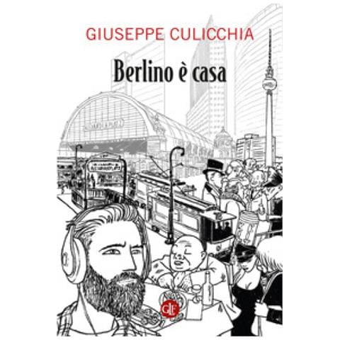 Giuseppe Culicchia - Berlino È Casa - Foto 1