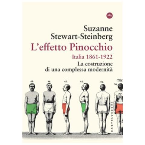 Suzanne Stewart-Steinberg - L'effetto Pinocchio. Italia 1861-1922. La costruzione di una complessa modernità - Foto 1