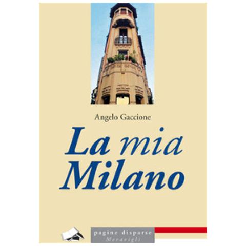 Angelo Gaccione - La Mia Milano - Foto 1
