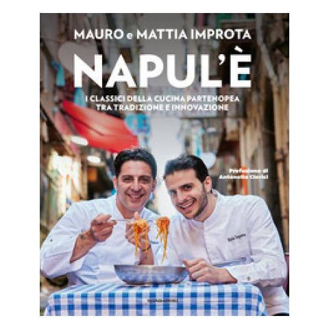 Mauro Improta - Napul'è. I classici della cucina partenopea tra tradizione e innovazione - Foto 1