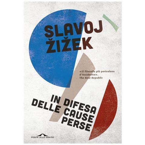 Slavoj Žižek - In difesa delle cause perse. Materiali per la rivoluzione globale - Foto 1