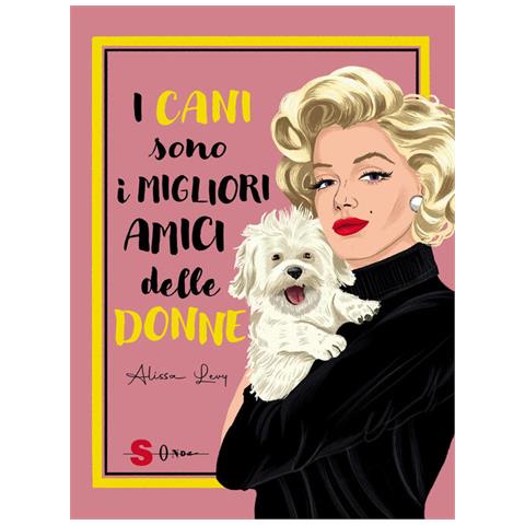 Alyssa Levy - I cani sono i migliori amici delle donne. Ediz. a colori - Foto 1