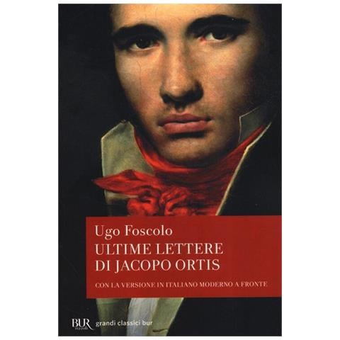 Ugo Foscolo - Le ultime lettere di Jacopo Ortis - Foto 1