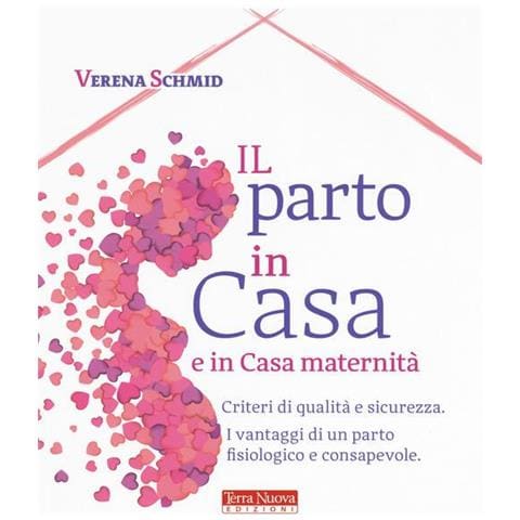 Il Parto In Casa E In Casa Maternita. Criteri Di Qualita E Sicurezza. I Vantaggi Di Un Parto Fisiolo - Foto 1