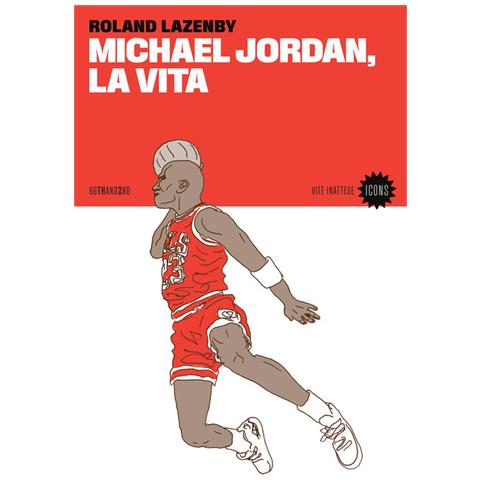 Roland Lazenby - Michael Jordan, la vita - Foto 1