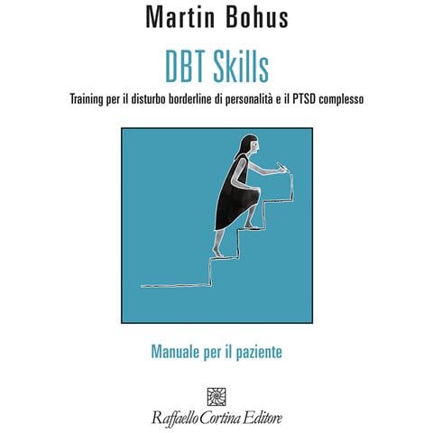 Martin Bohus - DBT Skills. Training per il disturbo borderline di personalità e il PTSD complesso. Manuale per il paziente. Con schede scaricabili online - Foto 1