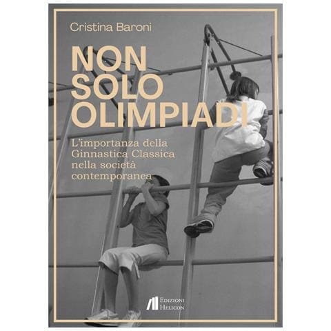 Cristina Baroni - Non solo Olimpiadi. L'importanza della ginnastica classica nella società contemporanea - Foto 1