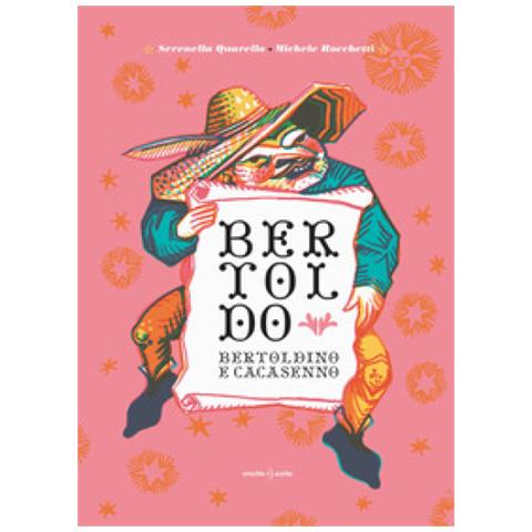 Serenella Quarello - Bertoldo, Bertoldino E Cacasenno - Foto 1