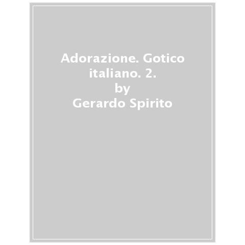Gerardo Spirito - Gotico italiano. Vol. 2: Adorazione - Foto 1