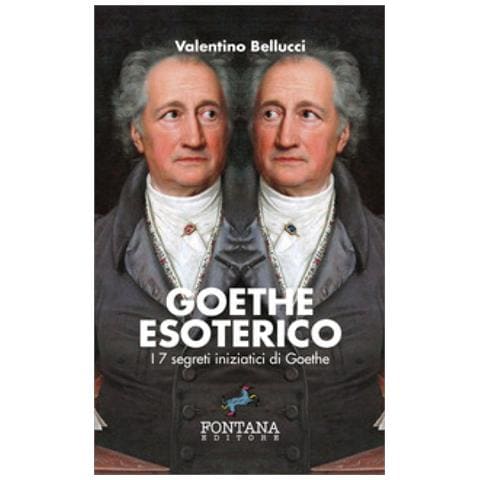 Valentino Bellucci - Goethe Esoterico. I 7 Segreti Iniziatici Di Goethe. Ediz. A Caratteri Grandi - Foto 1