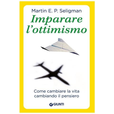 Martin E. P. Seligman - Imparare l'ottimismo. Come cambiare la vita cambiando il pensiero - Foto 1