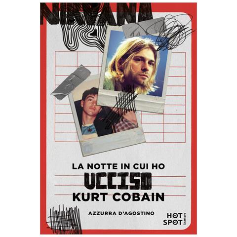 Azzurra D'agostino - La Notte In Cui Ho Ucciso Kurt Cobain - Foto 2