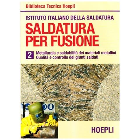 Saldatura per fusione. Vol. 2: Metallurgia esaldabilità dei materiali metallici. Qualità e controllo dei giunti saldati. - Foto 1
