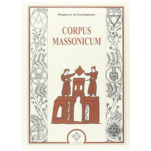 Ruggiero Di Castiglione - Corpus massonicum. Introduzione ai riti, miti e simboli della libera muratoria - Foto 2