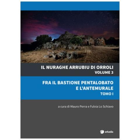 Fulvia Lo Schiavo - Il nuraghe Arrubiu di Orroli. Vol. 3/1: Fra il bastione pentalobato e l'antemurale - Foto 1