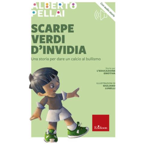 Alberto Pellai - Scarpe Verdi D'invidia. Una Storia Per Dare Un Calcio Al Bullismo. Nuova Ediz. - Foto 1