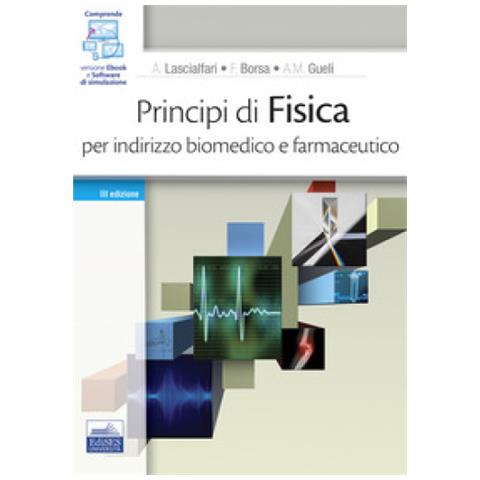 Alessandro Lascialfari - Principi di fisica. Per indirizzo biomedico e farmaceutico. Con software di simulazione - Foto 1