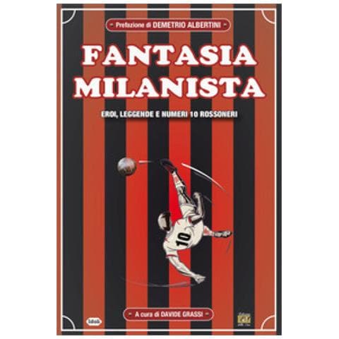 Demetrio Albertini - Fantasia milanista. Eroi, leggende e numeri 10 rossoneri - Foto 1