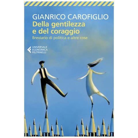 Gianrico Carofiglio - Della Gentilezza E Del Coraggio. Breviario Di Politica E Altre Cose - Foto 2