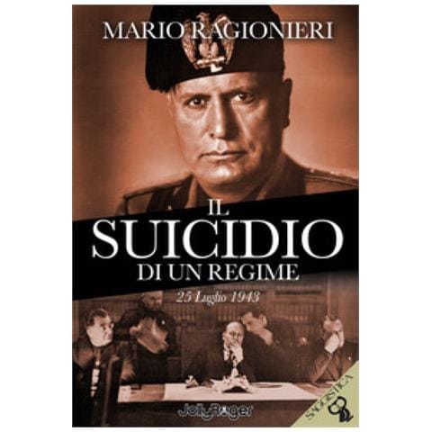 Mario Ragionieri - Il Suicidio Di Un Regime. 25 Luglio 1943. Con Segnalibro - Foto 1