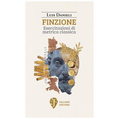 Luis Danieli - Finzione. Esercitazioni Di Metrica Classica - Foto 1