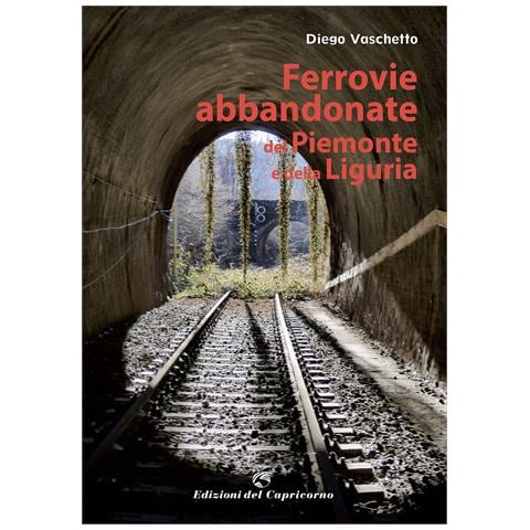 Diego Vaschetto - Ferrovie abbandonate del Piemonte e della Liguria - Foto 1