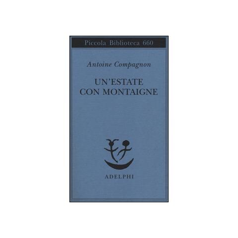 Antoine Compagnon - Un'estate con Montaigne - Foto 1