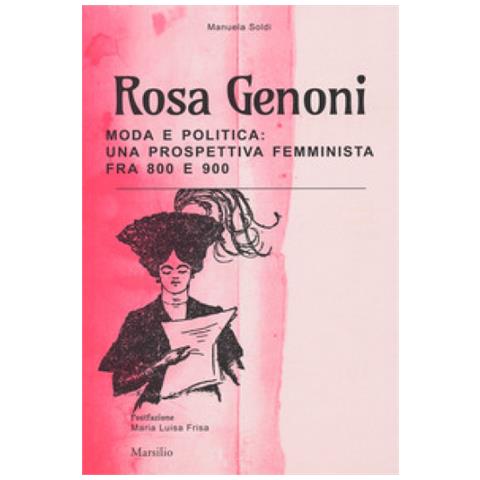 Manuela Soldi - Rosa Genoni. Moda E Politica: Una Prospettiva Femminista Fra '800 E '900. Ediz. Illustrata - Foto 2