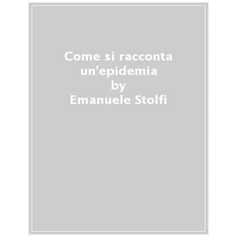 Emanuele Stolfi - Come Si Racconta Un'epidemia. Tucidide E Altre Storie - Foto 1