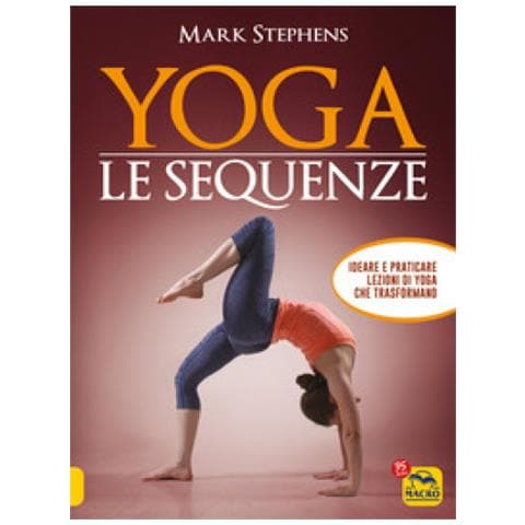 Mark Stephens - Yoga. Le Sequenze. Ideare E Praticare Lezioni Di Yoga Che Trasformano - Foto 1