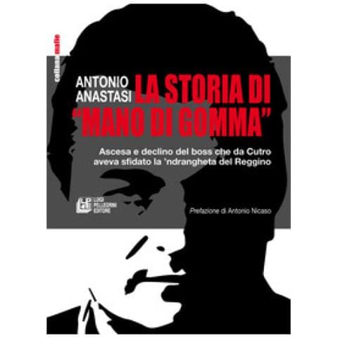 Antonio Anastasi - La Storia Di «mano Di Gomma». Ascesa E Declino Del Boss Che Da Cutro Aveva Sfidato La 'ndrangheta Del Reggino - Foto 1