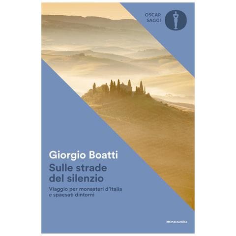 Giorgio Boatti - Sulle Strade Del Silenzio. Viaggio Per Monasteri D'italia E Spaesati Dintorni - Foto 1
