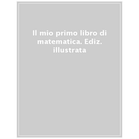 Il Mio Primo Libro Della Matematica. Ediz. A Colori - Foto 1