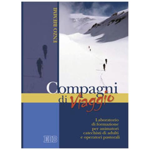 Enzo Biemmi - Compagni di viaggio. Laboratorio di formazione per animatori, catechisti di adulti e operatori pastorali - Foto 2