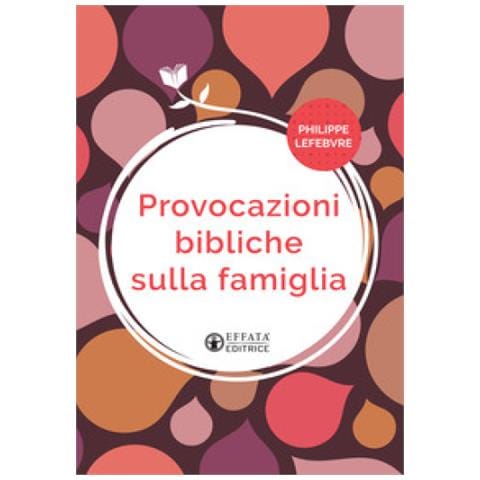 Philippe Lefebvre - Provocazioni Bibliche Sulla Famiglia - Foto 1